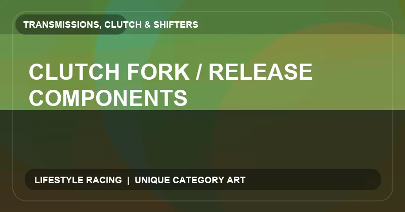 Clutch Fork / Release Components